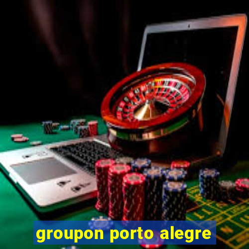 groupon porto alegre